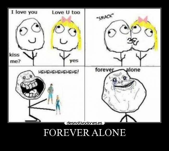 FOREVER ALONE -