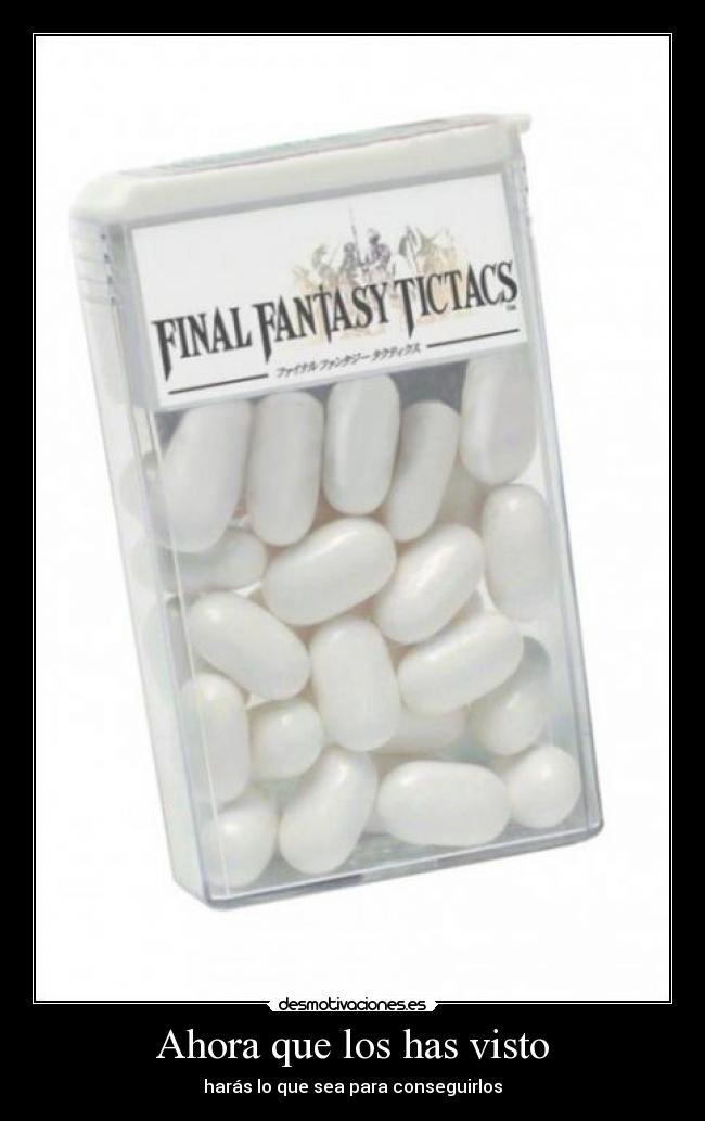 Ahora que los has visto - harás lo que sea para conseguirlos