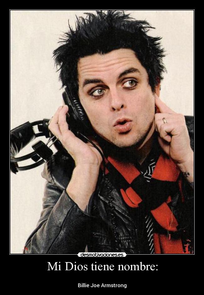 Mi Dios tiene nombre: - 
Billie Joe Armstrong