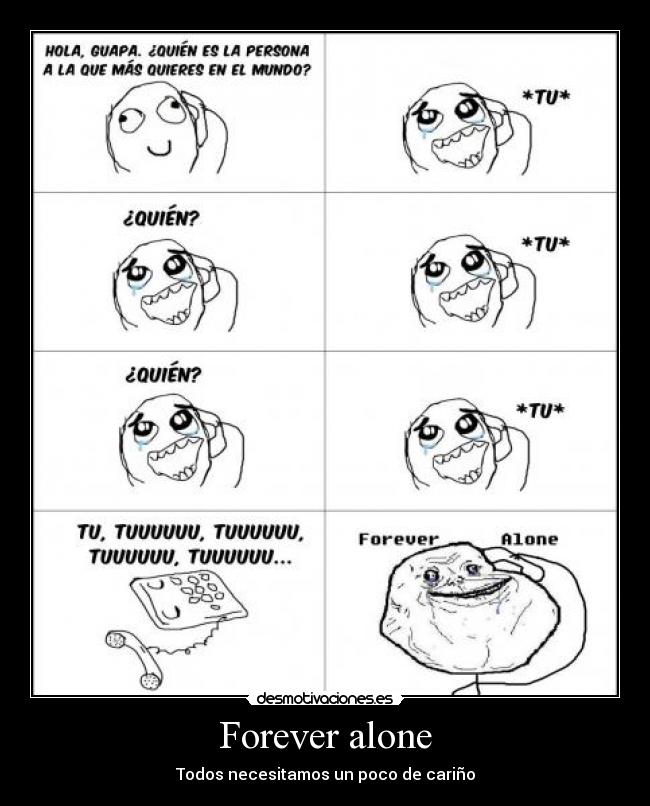 Forever alone -
