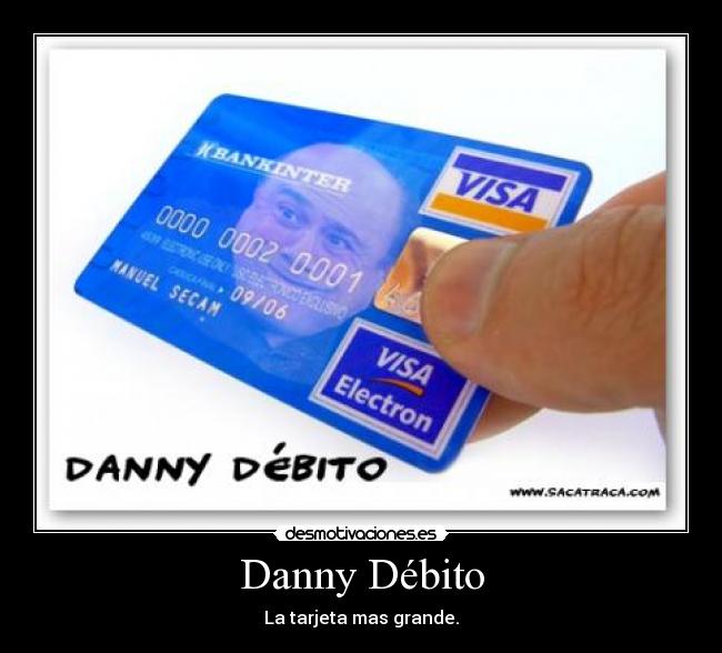 Danny Débito - La tarjeta mas grande.