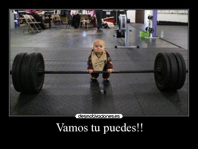 Vamos tu puedes!! -