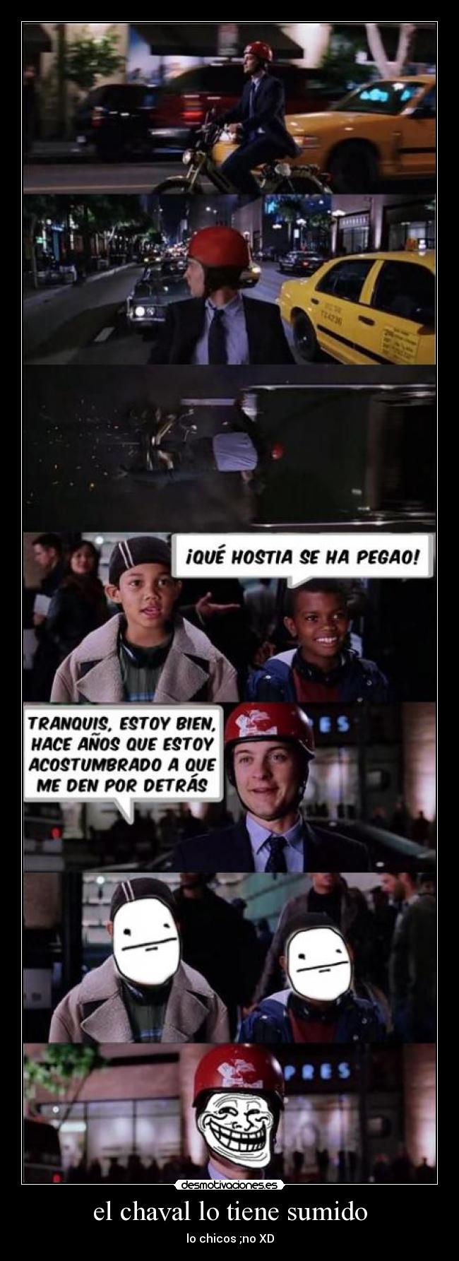 el chaval lo tiene sumido - lo chicos ;no XD