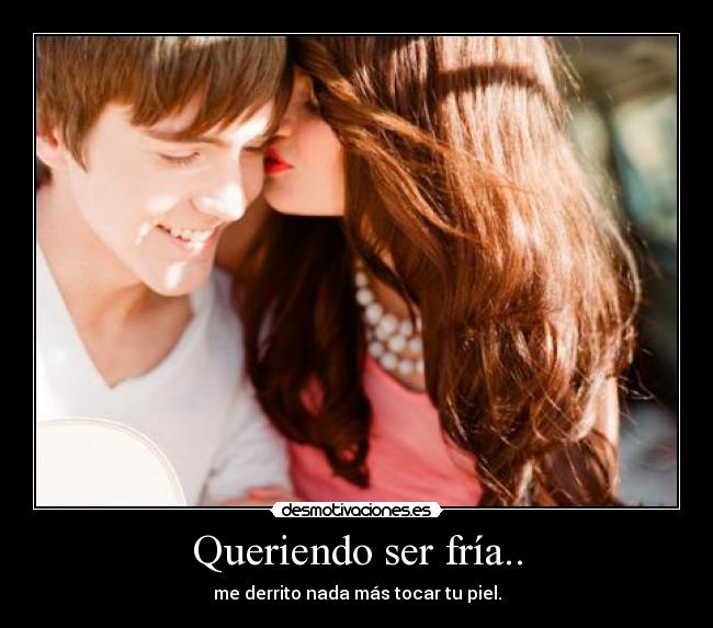 Queriendo ser fría.. -