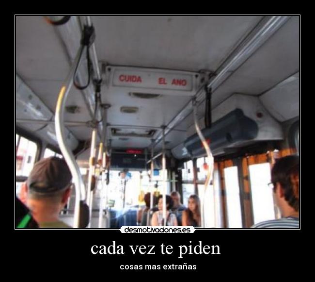 cada vez te piden - cosas mas extrañas