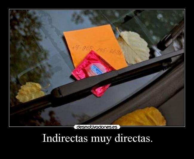 Indirectas muy directas. -