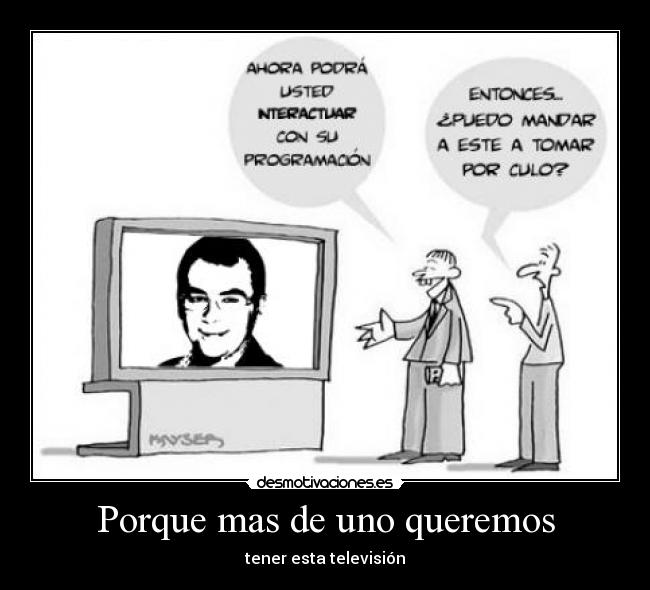 Porque mas de uno queremos - tener esta televisión