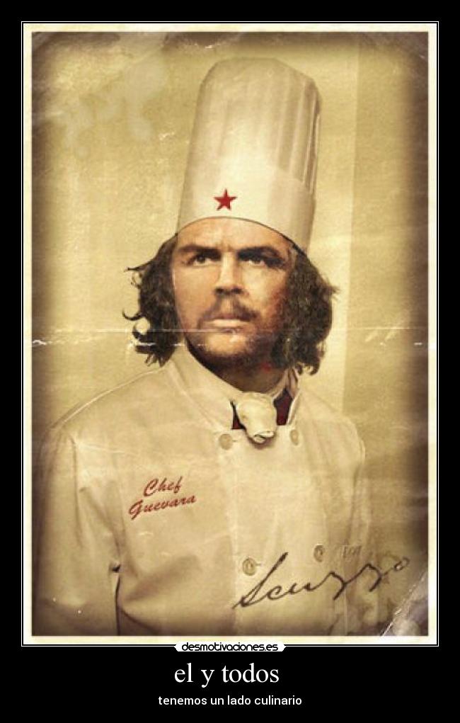 carteles che que bara todos los culinario cocina chef desmotivaciones