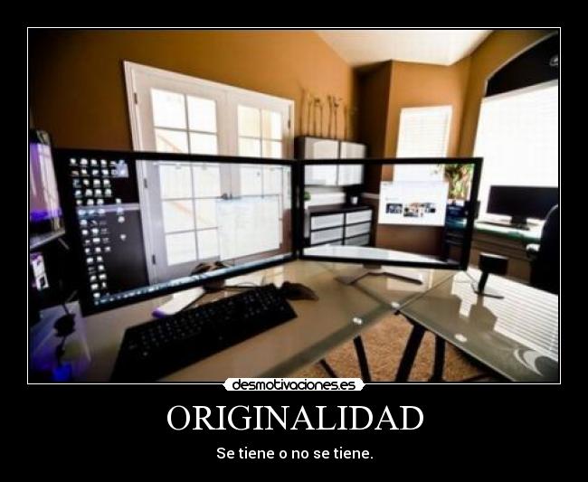 ORIGINALIDAD - Se tiene o no se tiene.
