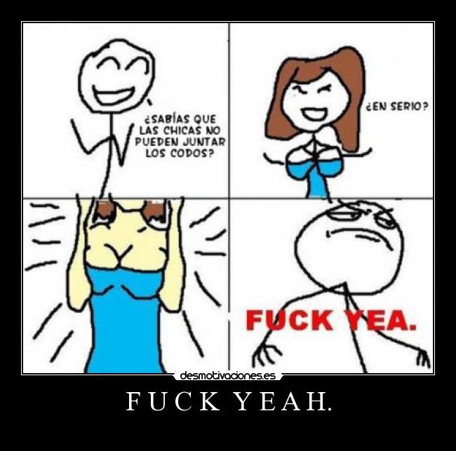 F U C K Y E A H. -