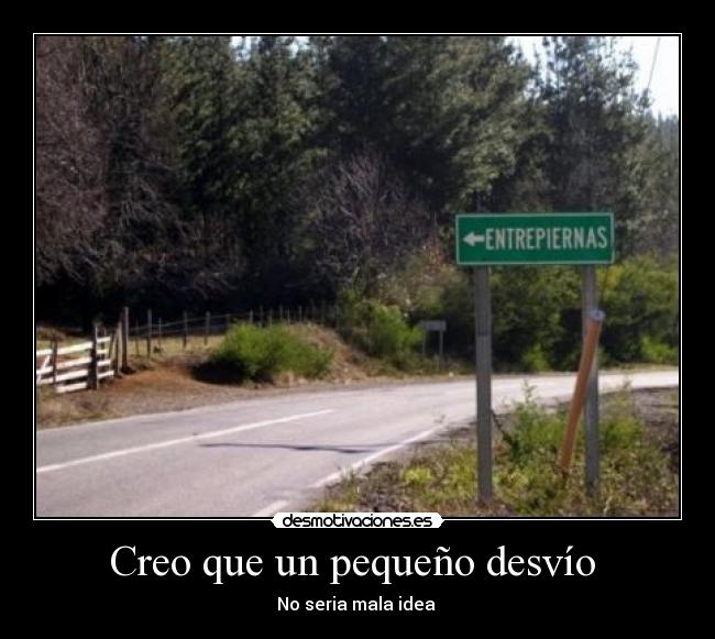 carteles pequeno desvio seria mala idea senales desmotivaciones