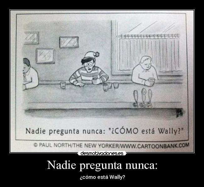 Nadie pregunta nunca: - 