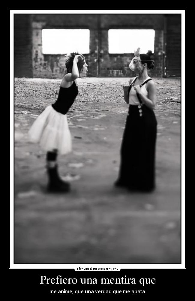 Prefiero una mentira que - 