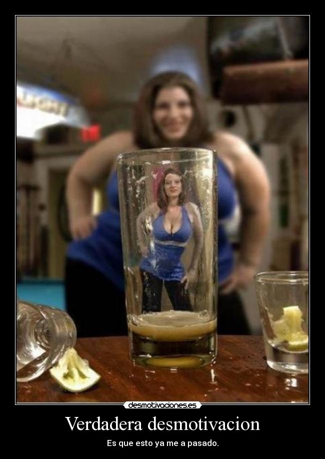 Verdadera desmotivacion - Es que esto ya me a pasado.