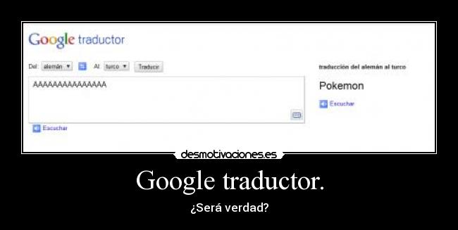 Google traductor. -