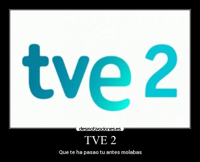 TVE 2 -