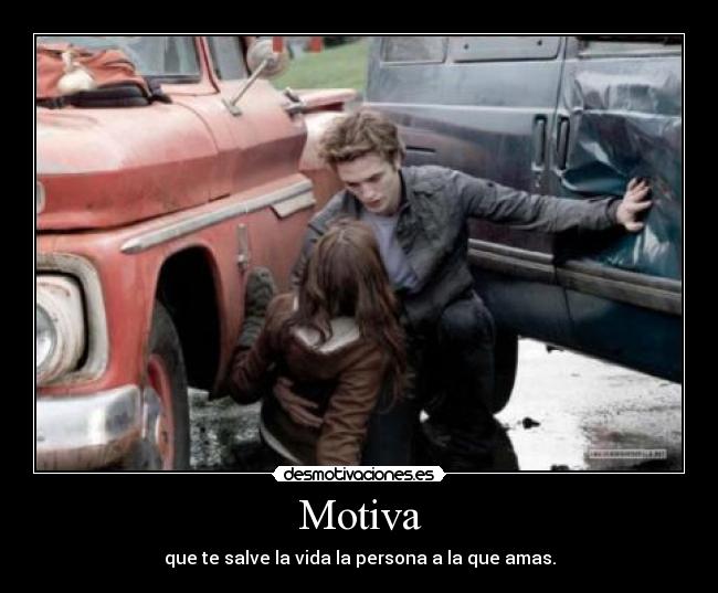 Motiva - que te salve la vida la persona a la que amas.