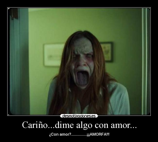 Cariño...dime algo con amor... - ¿Con amor?................¡¡¡AMORFA!!!