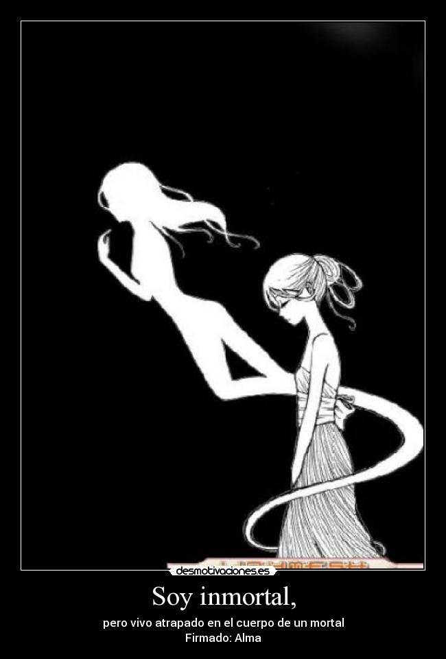 Soy inmortal, -