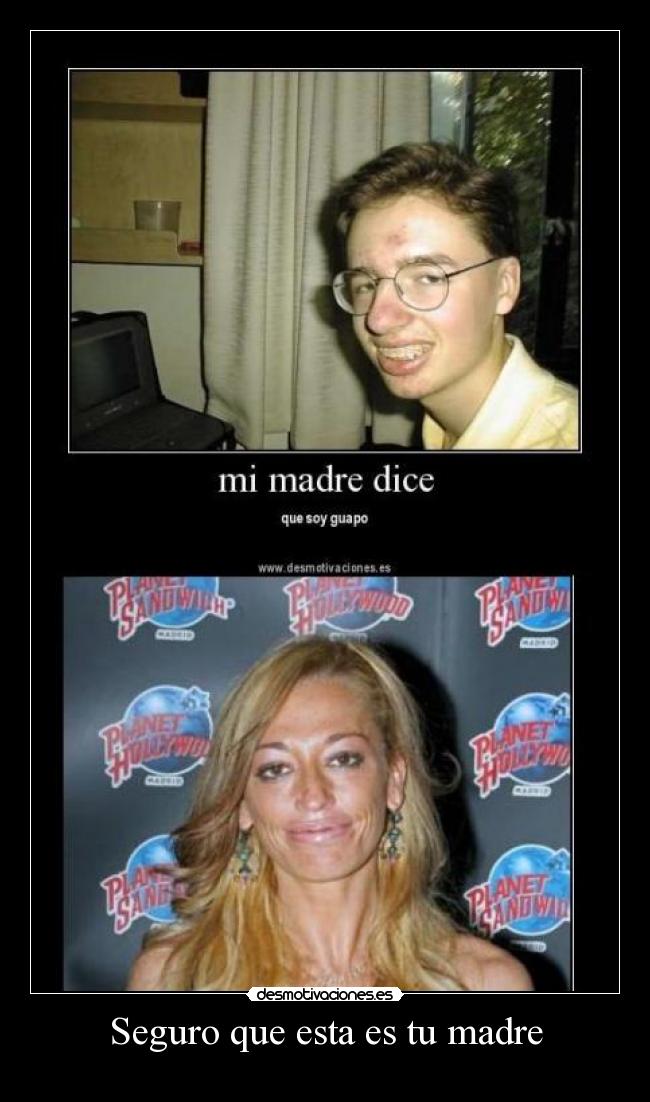 Seguro que esta es tu madre -