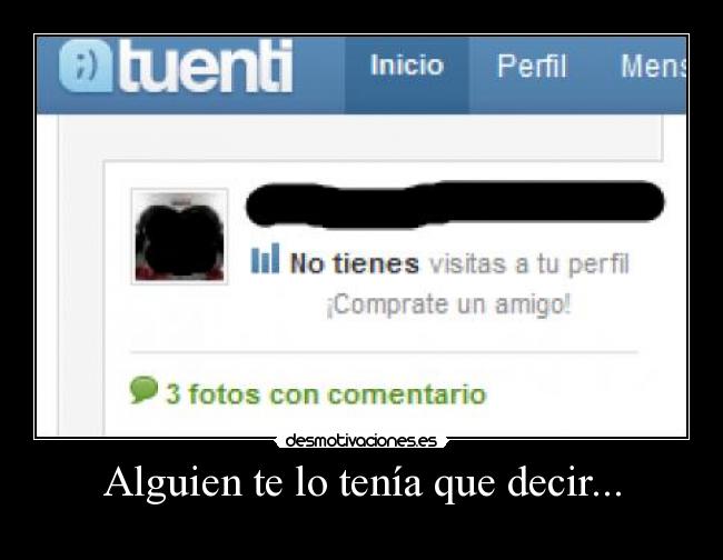 Alguien te lo tenía que decir... - 