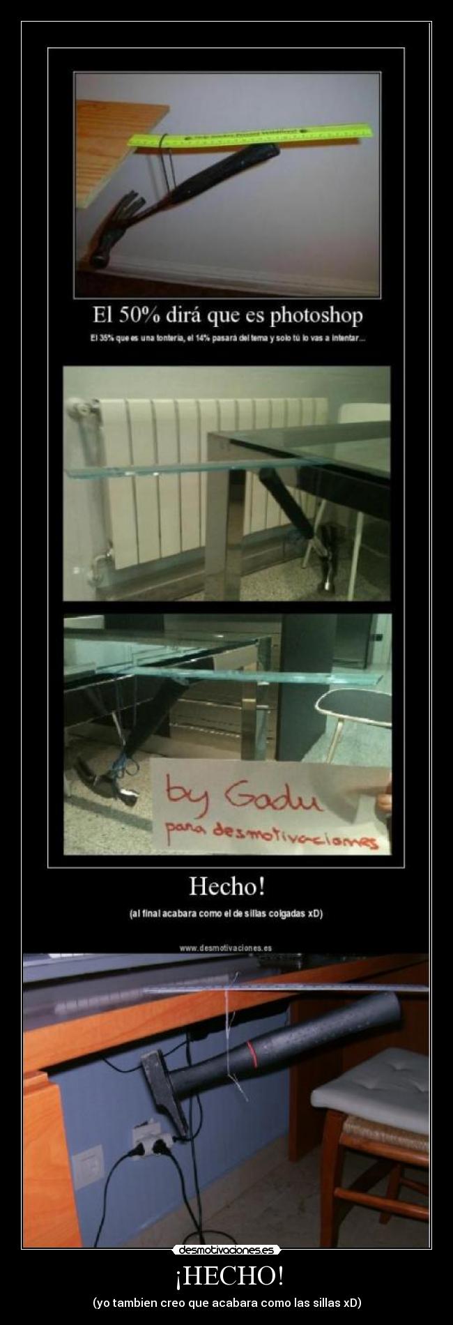 ¡HECHO! - (yo tambien creo que acabara como las sillas xD)