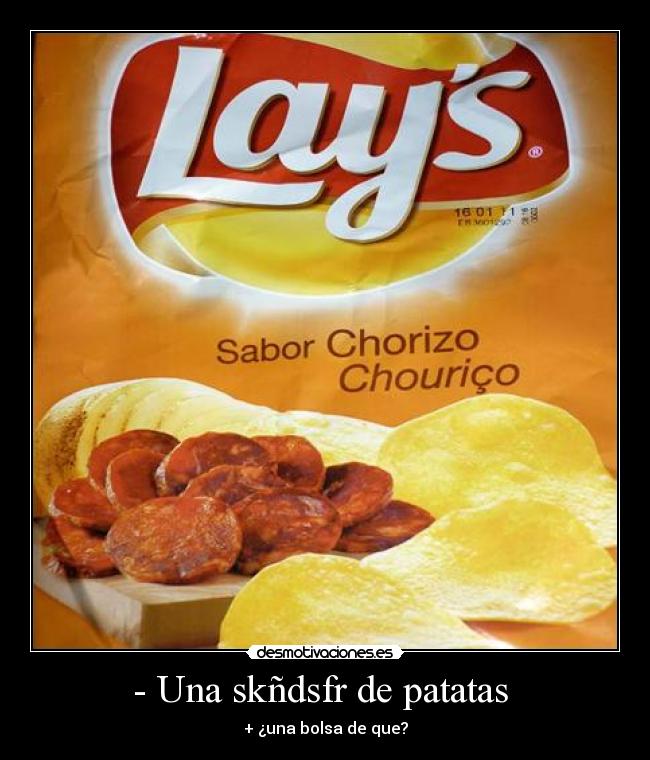 - Una skñdsfr de patatas  - 