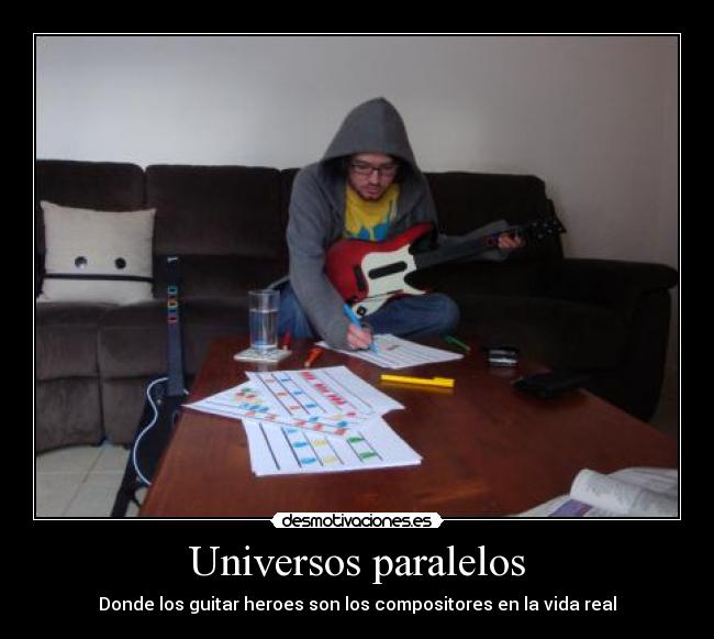 Universos paralelos - Donde los guitar heroes son los compositores en la vida real