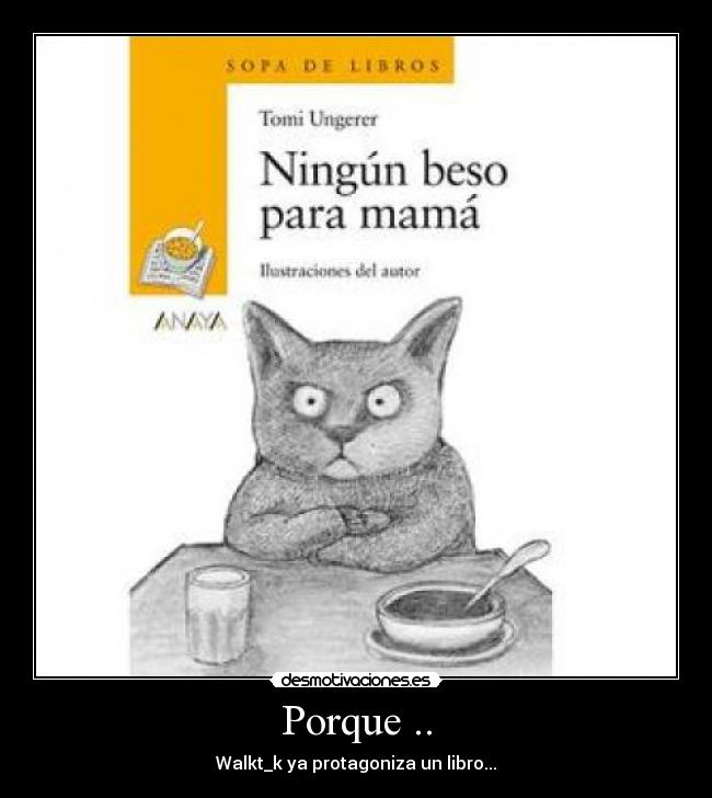 Porque .. - Walkt_k ya protagoniza un libro...