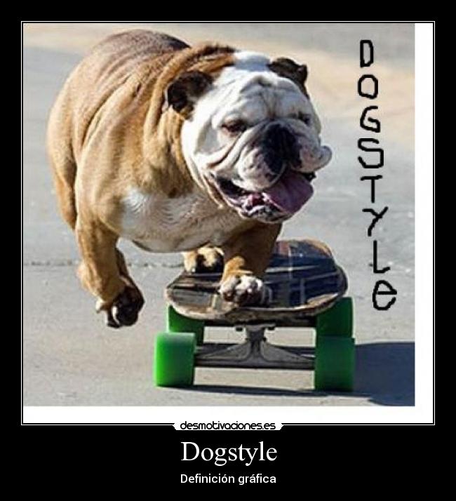 Dogstyle - Definición gráfica