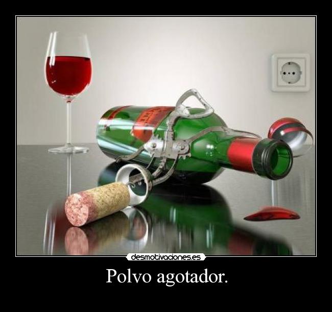 Polvo agotador. -