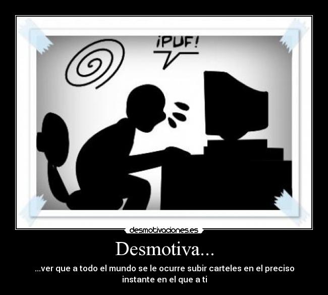 Desmotiva... -