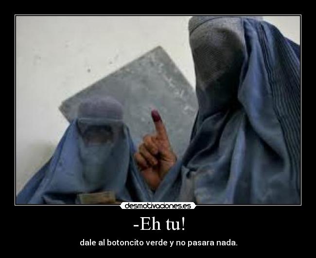 -Eh tu! - dale al botoncito verde y no pasara nada.