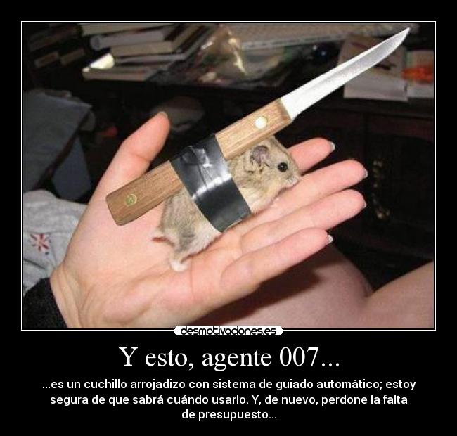 Y esto, agente 007... -