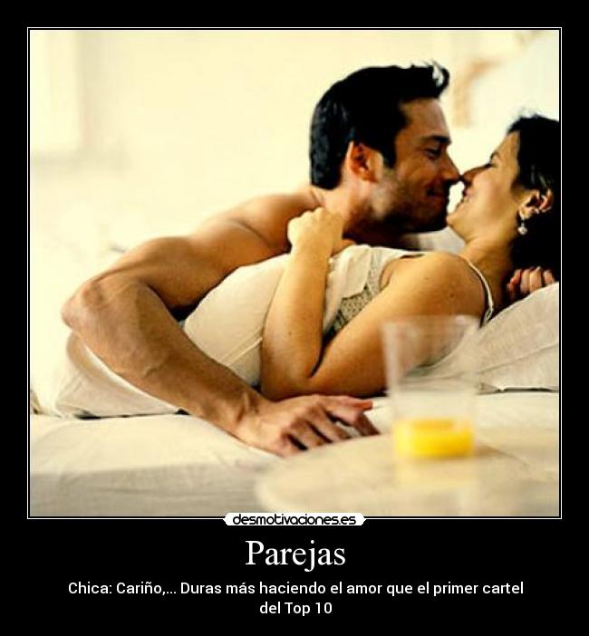 Parejas - Chica: Cariño,... Duras más haciendo el amor que el primer cartel del Top 10