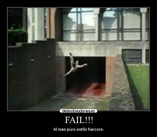 FAIL!!! - Al mas puro estilo harcore.