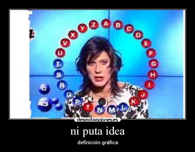 ni puta idea - 