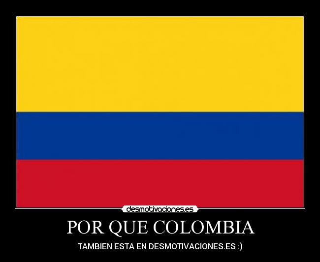 POR QUE COLOMBIA -