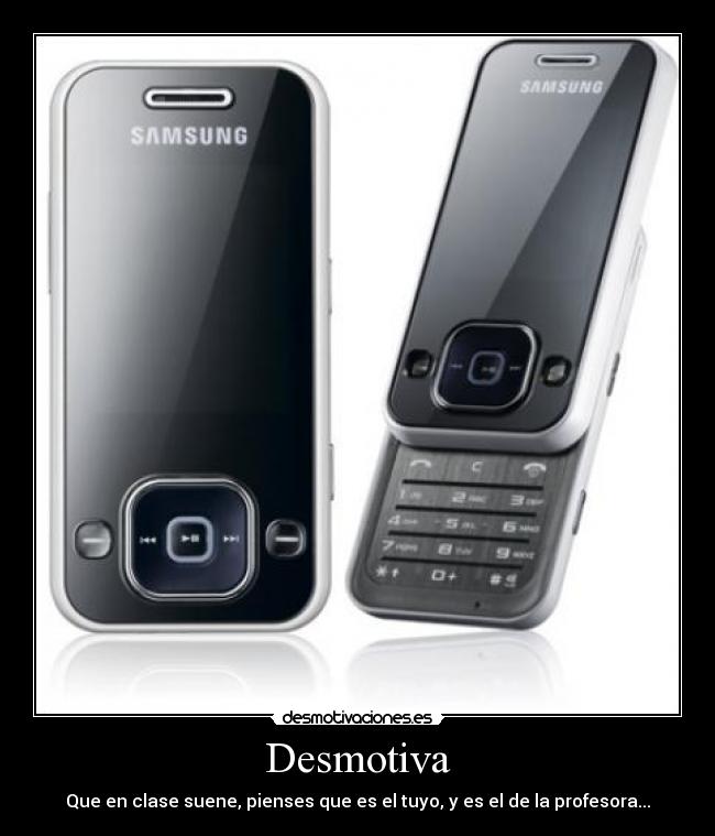 Desmotiva - Que en clase suene, pienses que es el tuyo, y es el de la profesora...