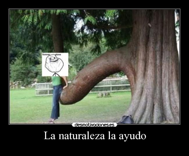 La naturaleza la ayudo -