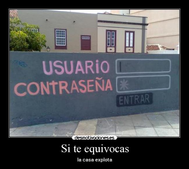 Si te equivocas - la casa explota