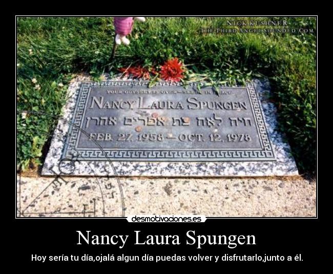 Nancy Laura Spungen - Hoy sería tu día,ojalá algun día puedas volver y disfrutarlo,junto a él.