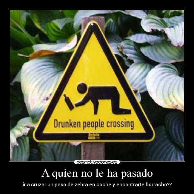 A quien no le ha pasado -