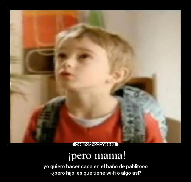 ¡pero mama! -