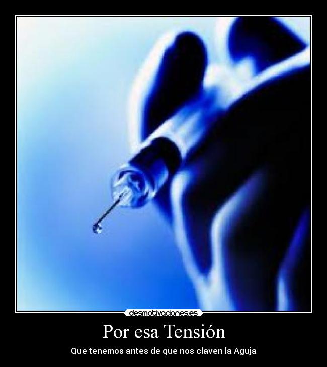 Por esa Tensión - Que tenemos antes de que nos claven la Aguja