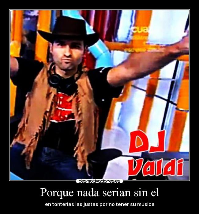 Porque nada serian sin el -