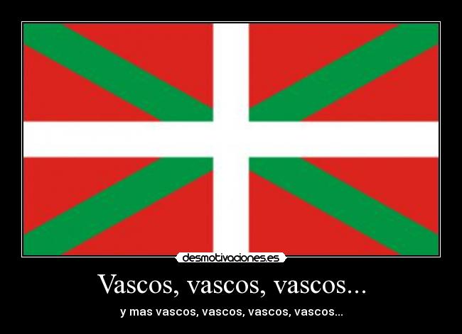 Vascos, vascos, vascos... -