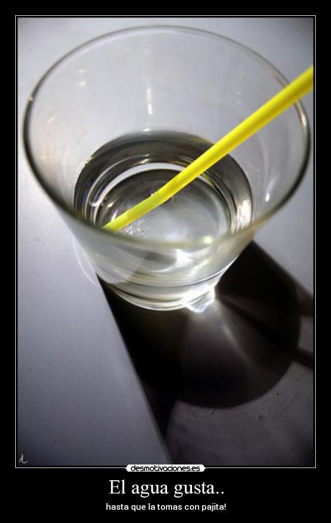 El agua gusta.. - 