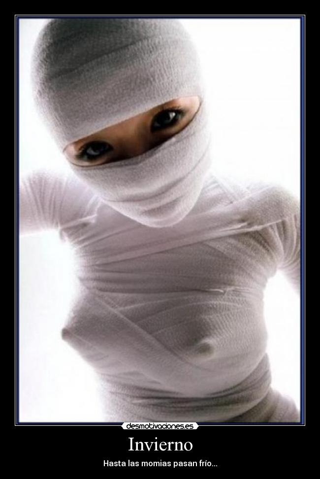 Invierno - Hasta las momias pasan frío...