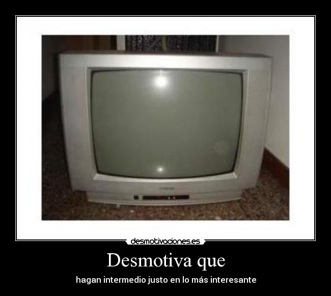 Desmotiva que -